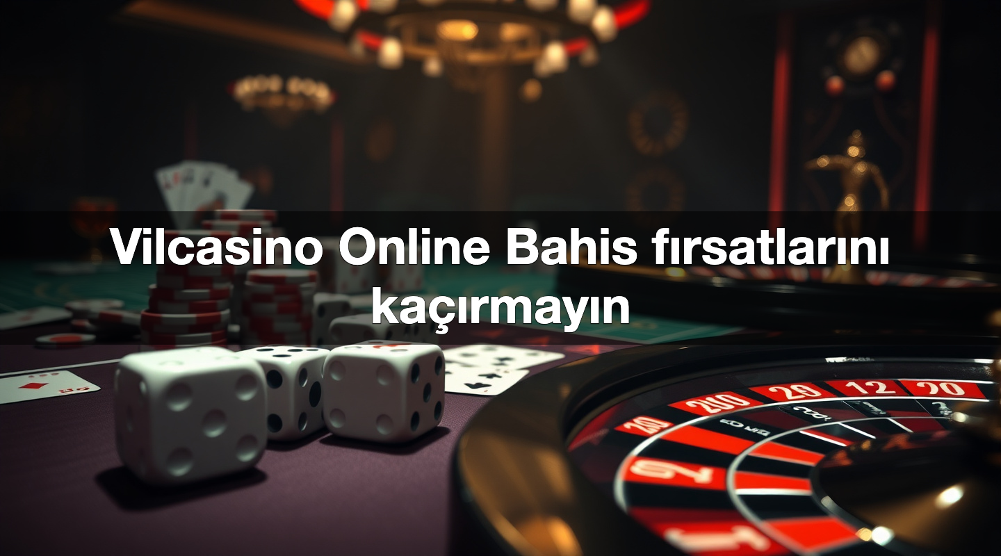 vilcasino online bahis f rsatlar n ka rmay n 1786049550962